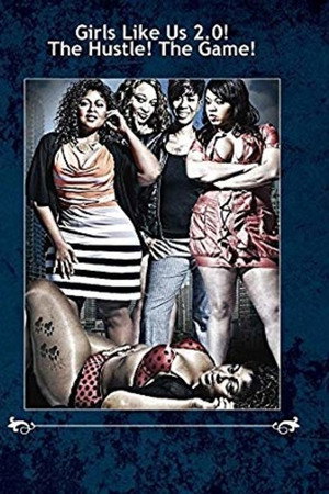 Girls Like Us 2.0! The Hustle! The Game