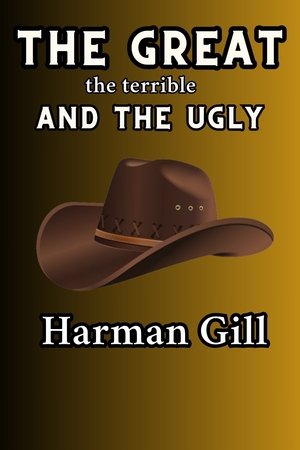 Poster of The Great, The Terrible and the Ugly