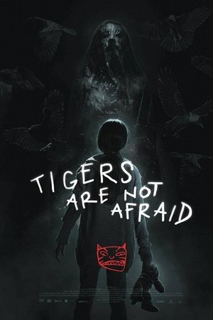 Tigers Are Not Afraid Movie Overview