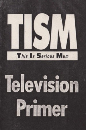 The TISM Television Primer The TISM Television Primer