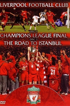 Liverpool FC - Champions League Final & The Road To Istanbul