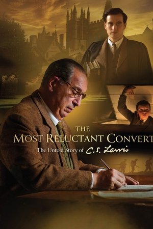 The Most Reluctant Convert: The Untold Story of C.S. Lewis