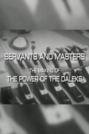 Servants and Masters the Making of 'The Power of the Daleks'