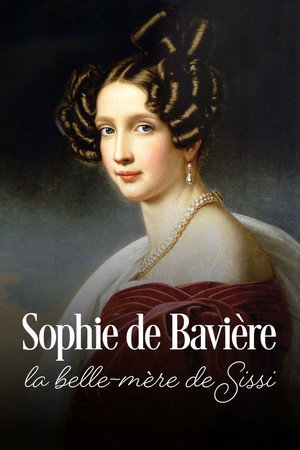 Sophie de Bavière, la belle-mère de Sissi poster