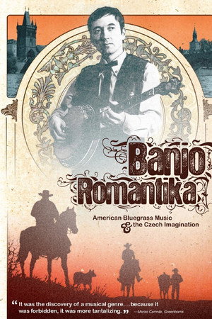 Banjo Romantika: American Bluegrass Music & The Czech Imagination poster
