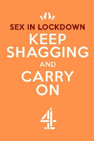 Sex in Lockdown: Keep Shagging and Carry On