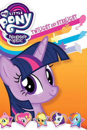 My Little Pony Friendship Is Magic: Twilight and Starlight My Little Pony Friendship Is Magic: Twilight and Starlight