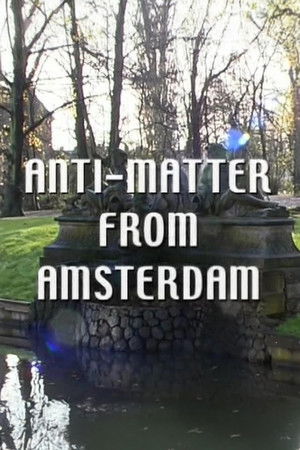 Anti-Matter from Amsterdam