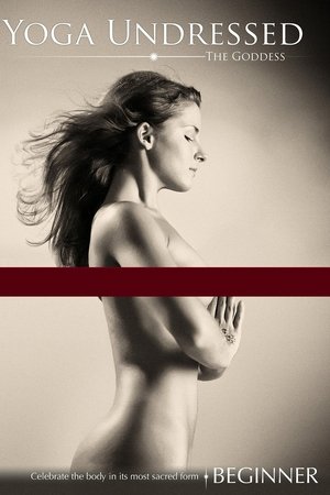Yoga Undressed: The Goddess - Beginner