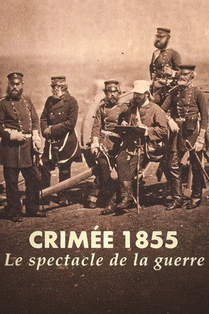 Crimée 1855, le spectacle de la guerre Crimée 1855, le spectacle de la guerre