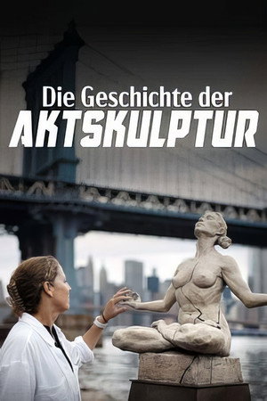 Nackte Gestalten - Geschichte und Geschichten der Aktskulptur poster