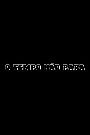 O Tempo Não Para poster