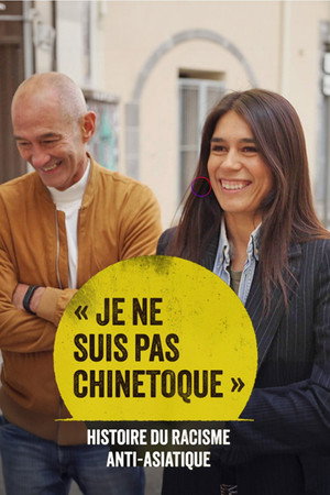 « Je ne suis pas chinetoque » : Histoire du racisme anti-asiatique « Je ne suis pas chinetoque » : Histoire du racisme anti-asiatique