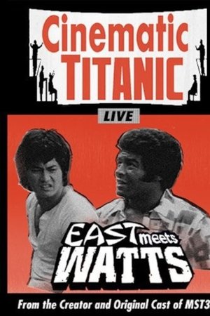 Cinematic Titanic: East Meets Watts