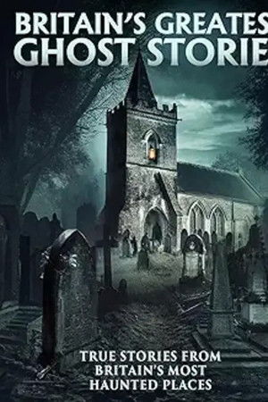 Britain's Greatest Ghost Stories