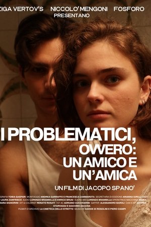 I Problematici, ovvero: un' amica e un amico