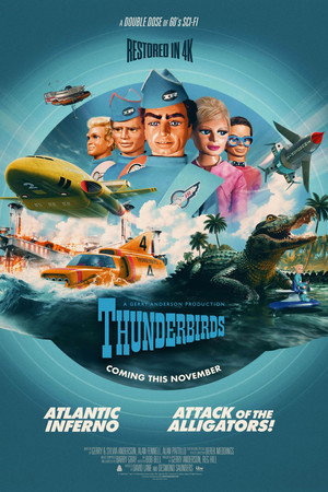 Thunderbirds 4K Double Bill - Atlantic Inferno / Attack of the Alligators! Thunderbirds 4K Double Bill - Atlantic Inferno / Attack of the Alligators!
