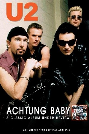 U2: Achtung Baby: A Classic Album Under Review