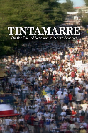 Tintamarre - On the Trail of Acadians in North America poster