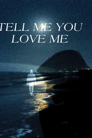 Tell Me You Love Me