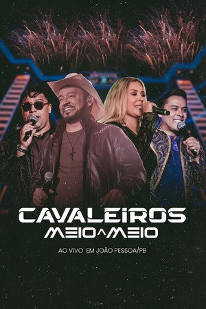 Cavaleiros Meio a Meio - Ao Vivo em João Pessoa/PB