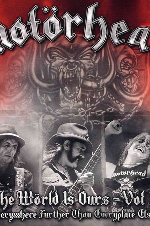Motörhead: The Wörld Is Ours, Vol 1 - Everything Further Than Everyplace Else