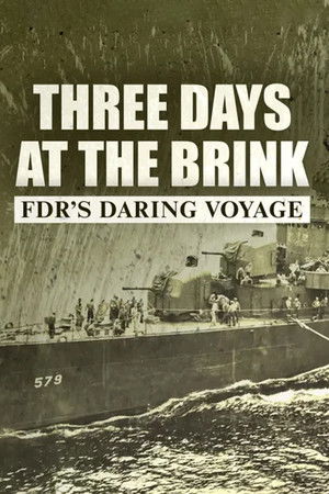 Three Days at the Brink: FDR's Daring Voyage