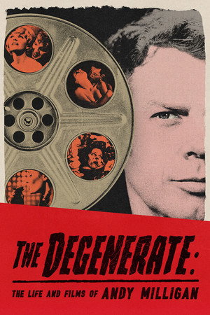 The Degenerate: The Life and Films of Andy Milligan