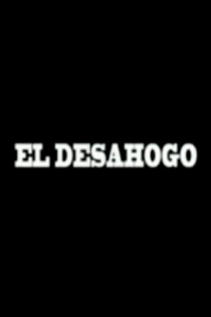 El Desahogo poster