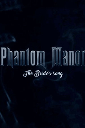 Phantom Manor: The Bride's Song