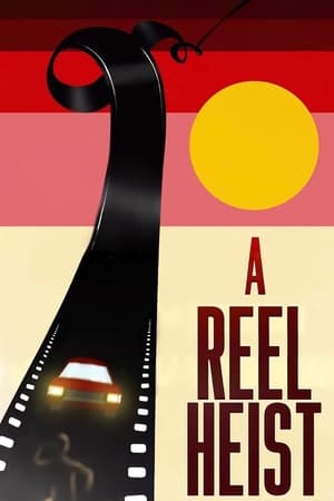 A Reel Heist A Reel Heist