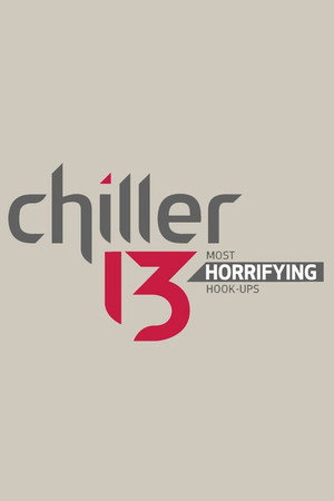Chiller 13: Most Horrifying Hook-ups poster