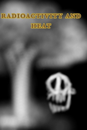 Radioactivity & Heat poster