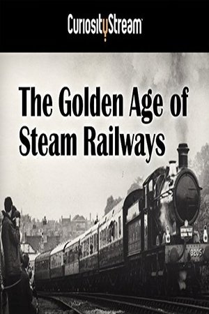 The Golden Age of Steam Railways