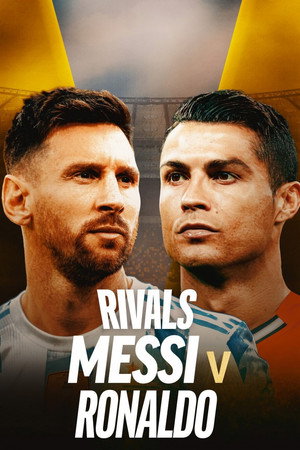 Rivals: Messi v Ronaldo Rivals: Messi v Ronaldo
