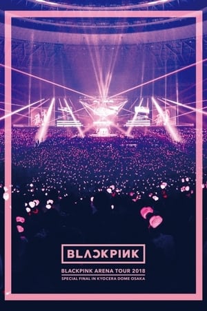 BLACKPINK: Arena Tour 2018 'Special Final in Kyocera Dome Osaka'