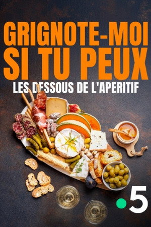 Grignote-moi si tu peux, les dessous de l'apéritif poster