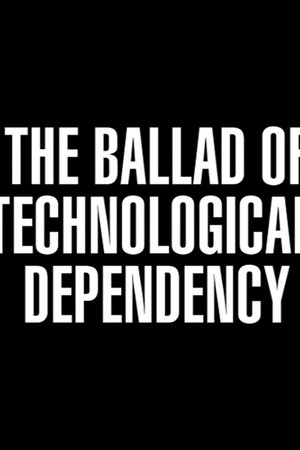The Ballad of Technological Dependency