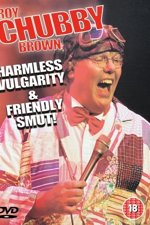 Roy Chubby Brown - Harmless Vulgarity & Friendly Smut