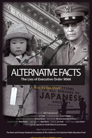 Alternative Facts; The Lies of Executive Order 9066 poster