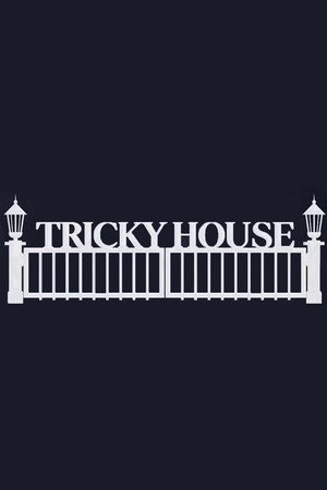 TRICKY HOUSE