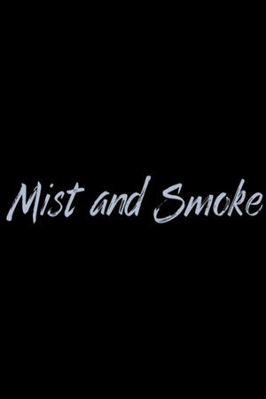 Mist and Smoke
