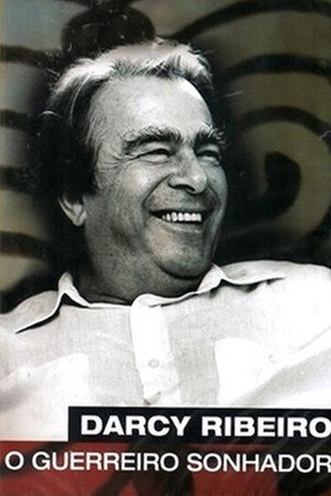Darcy Ribeiro, O Guerreiro Sonhador poster