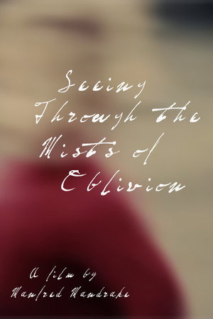 Seeing Through the Mists of Oblivion Seeing Through the Mists of Oblivion