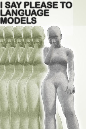 I Say Please to Language Models poster