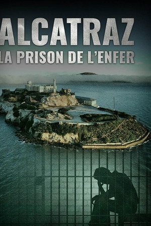 Alcatraz : la prison de l'enfer