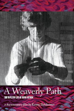 A Weaverly Path: The Tapestry Life of Silvia Heyden poster