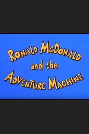 Ronald McDonald and the Adventure Machine