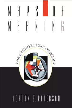 Maps of Meaning: The Architecture of Belief