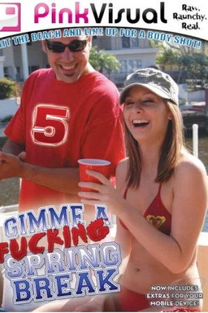 Gimme a Fucking Spring Break 5 Gimme a Fucking Spring Break 5